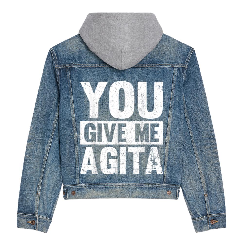 You Give Me Agita Funny Italian Shirt You Give Me Agita Hooded Denim Jacket